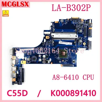 LA-B302P A8-6410 CPU K000891410 Sülearvuti Emaplaadi TOSHIBA Satellite C55D C55D-B5212 Sülearvuti Emaplaadi 100% Täielikult Kasutatud 